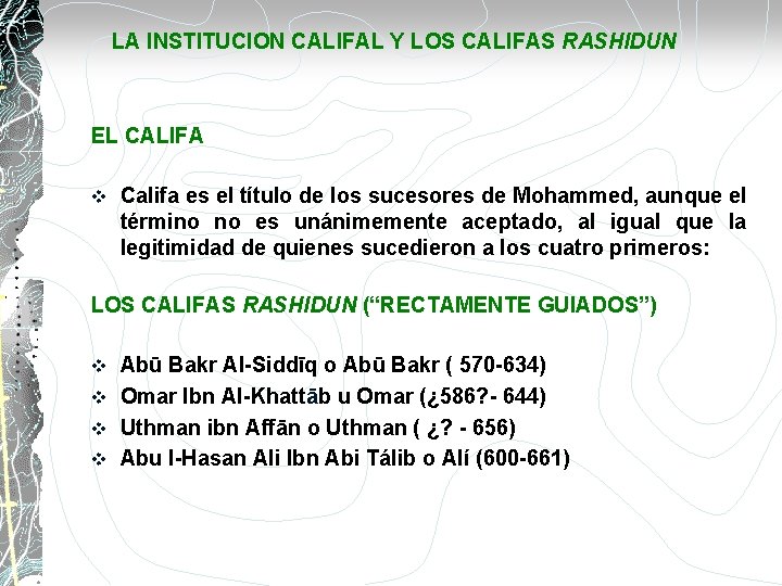 LA INSTITUCION CALIFAL Y LOS CALIFAS RASHIDUN EL CALIFA v Califa es el título