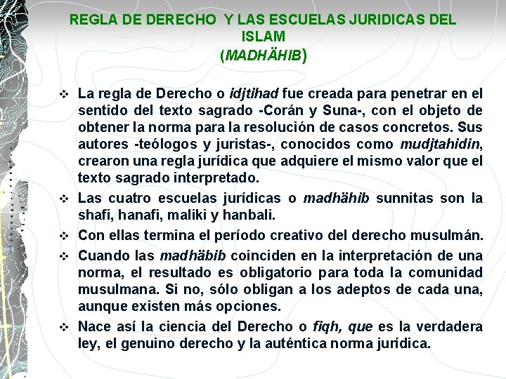 REGLA DE DERECHO Y LAS ESCUELAS JURIDICAS DEL ISLAM (MADHÄHIB) v v v La