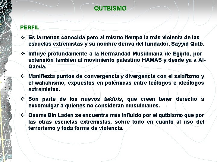 QUTBISMO PERFIL v Es la menos conocida pero al mismo tiempo la más violenta