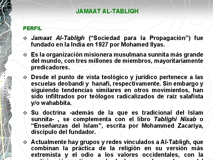 JAMAAT AL-TABLIGH PERFIL v Jamaat Al-Tabligh (“Sociedad para la Propagación”) fue fundado en la