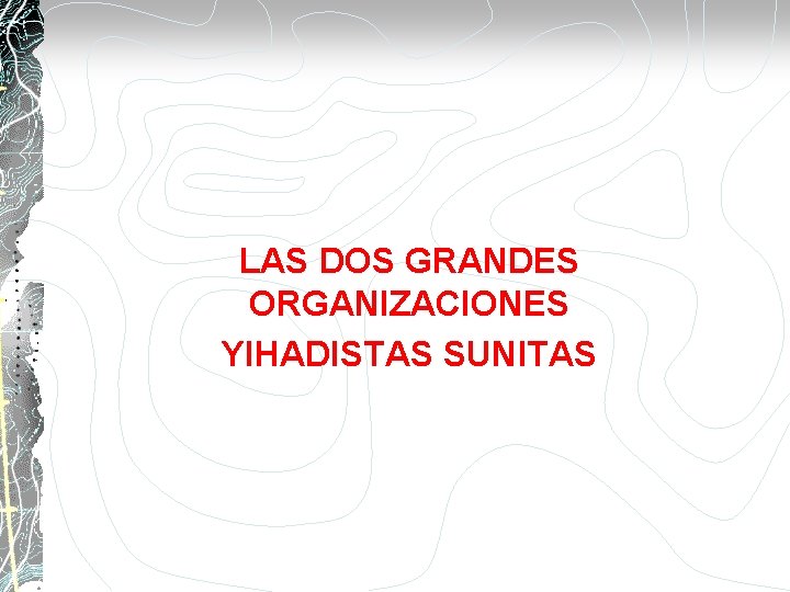  LAS DOS GRANDES ORGANIZACIONES YIHADISTAS SUNITAS 