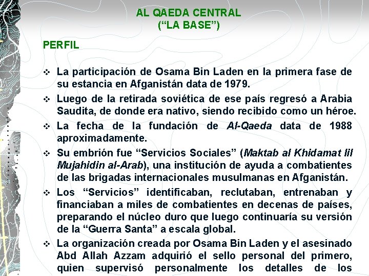 AL QAEDA CENTRAL (“LA BASE”) PERFIL v v v La participación de Osama Bin