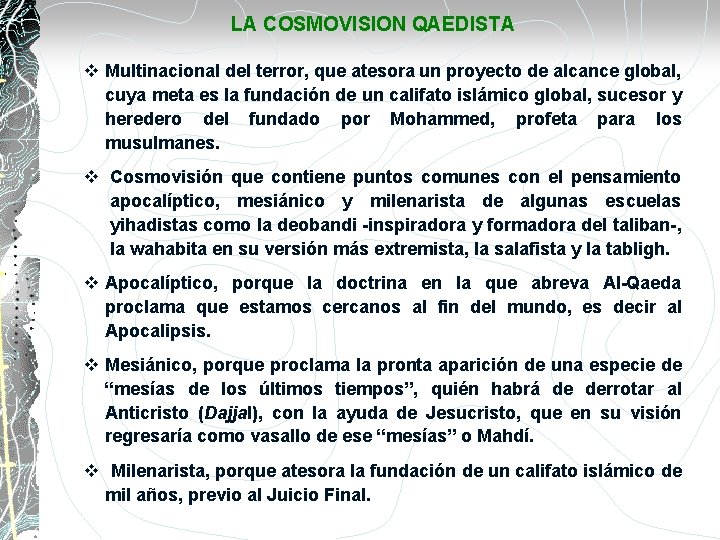 LA COSMOVISION QAEDISTA v Multinacional del terror, que atesora un proyecto de alcance global,