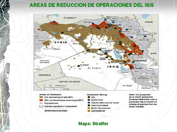 AREAS DE REDUCCION DE OPERACIONES DEL ISIS Mapa: Stratfor 