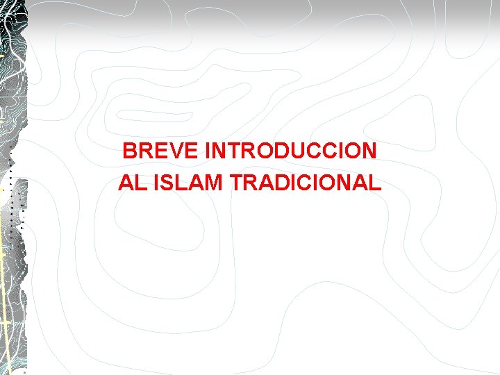 BREVE INTRODUCCION AL ISLAM TRADICIONAL 