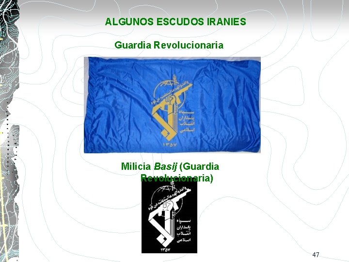  ALGUNOS ESCUDOS IRANIES Guardia Revolucionaria Milicia Basij (Guardia Revolucionaria) 47 