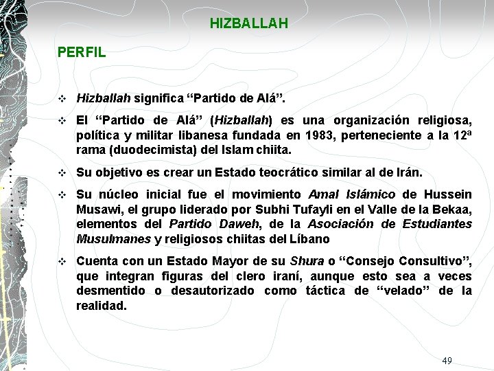 HIZBALLAH PERFIL v Hizballah significa “Partido de Alá”. v El “Partido de Alá” (Hizballah)