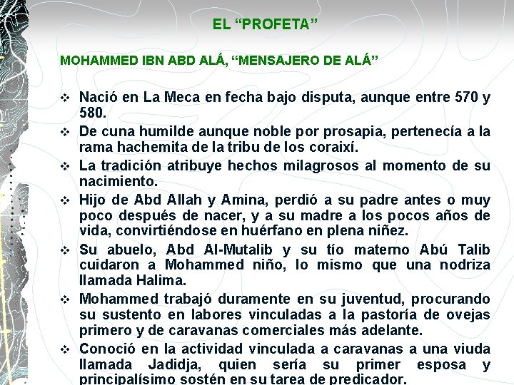 EL “PROFETA” MOHAMMED IBN ABD ALÁ, “MENSAJERO DE ALÁ” v v v v Nació