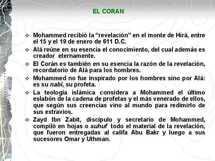 EL CORAN v v v Mohammed recibió la “revelación” en el monte de Hirá,