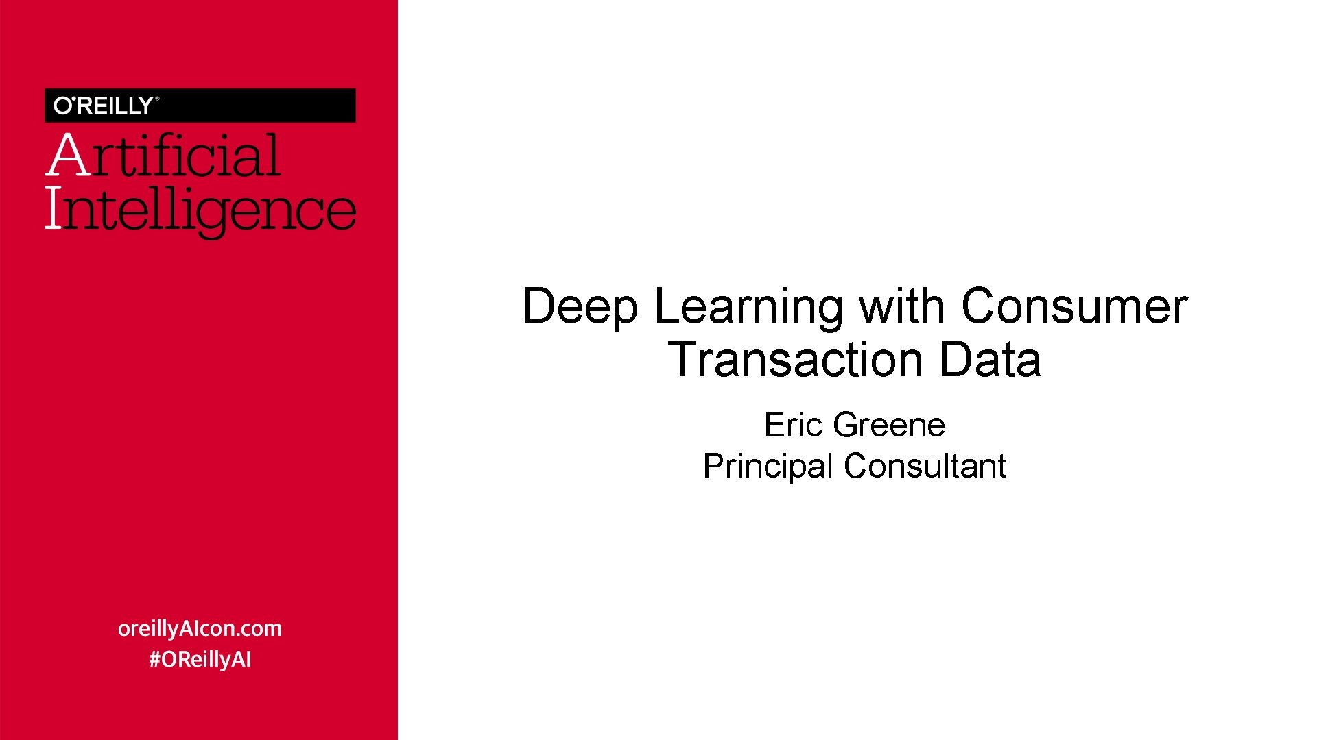 Deep Learning with Consumer Transaction Data Eric Greene Principal Consultant 