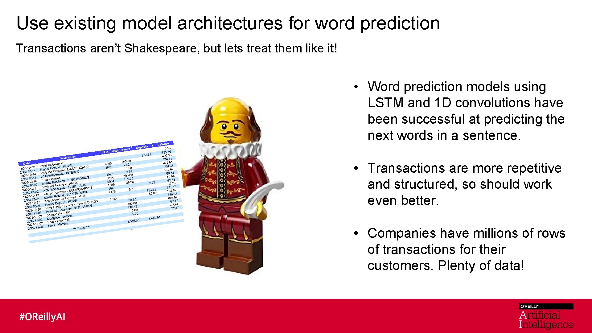 Use existing model architectures for word prediction Transactions aren’t Shakespeare, but lets treat them