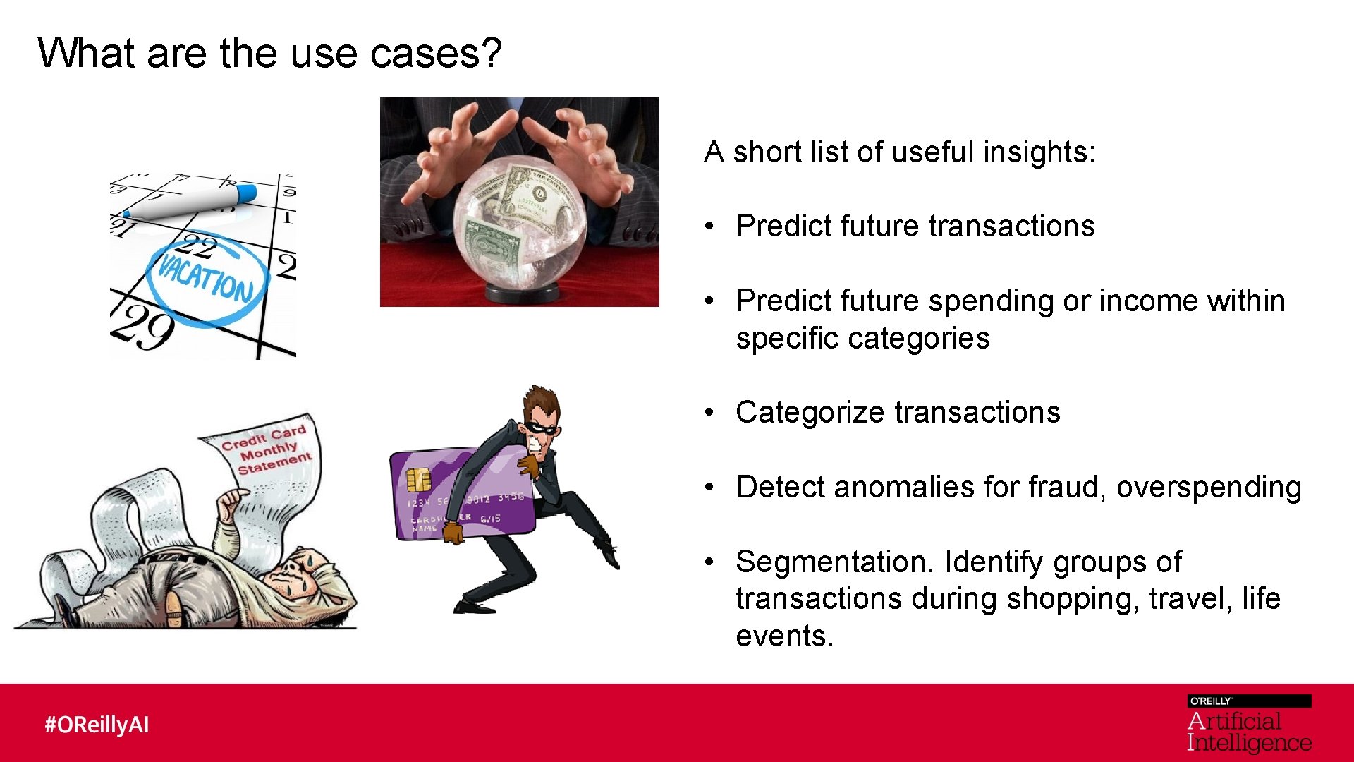 What are the use cases? A short list of useful insights: • Predict future