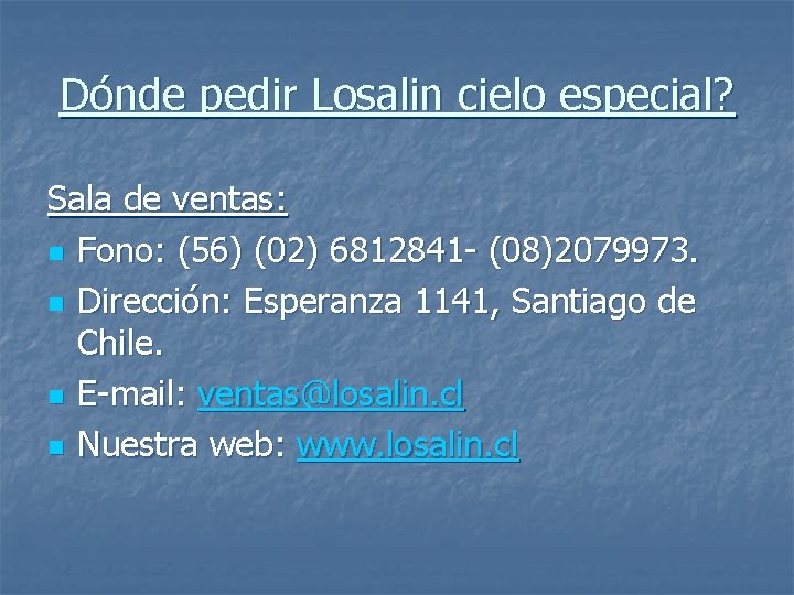 Dónde pedir Losalin cielo especial? Sala de ventas: n Fono: (56) (02) 6812841 -