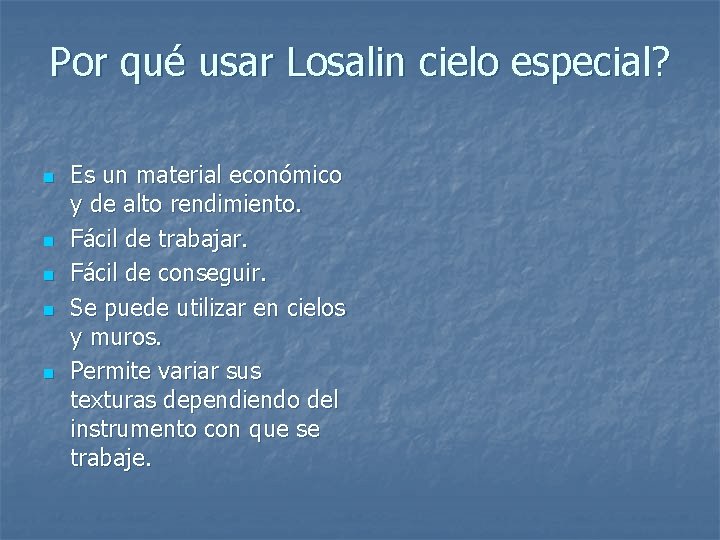 Por qué usar Losalin cielo especial? n n n Es un material económico y