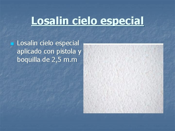 Losalin cielo especial n Losalin cielo especial aplicado con pistola y boquilla de 2,