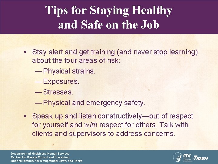 Tips for Staying Healthy and Safe on the Job • Stay alert and get