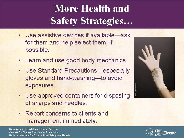 More Health and Safety Strategies… • Use assistive devices if available—ask for them and