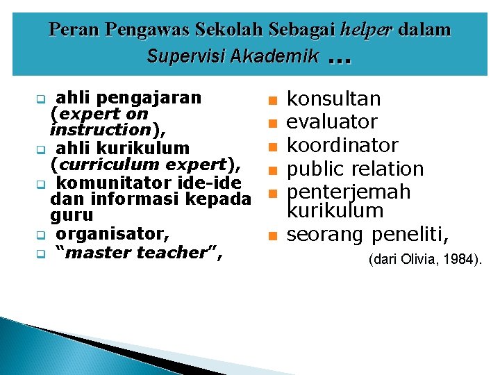 Peran Pengawas Sekolah Sebagai helper dalam Supervisi Akademik … ahli pengajaran (expert on instruction),