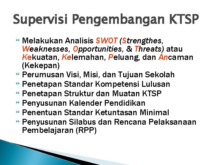 Supervisi Pengembangan KTSP Melakukan Analisis SWOT (Strengthes, Weaknesses, Opportunities, & Threats) atau Kekuatan, Kelemahan,