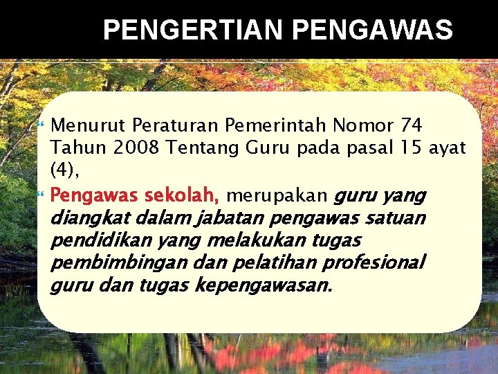 PENGERTIAN PENGAWAS Menurut Peraturan Pemerintah Nomor 74 Tahun 2008 Tentang Guru pada pasal 15