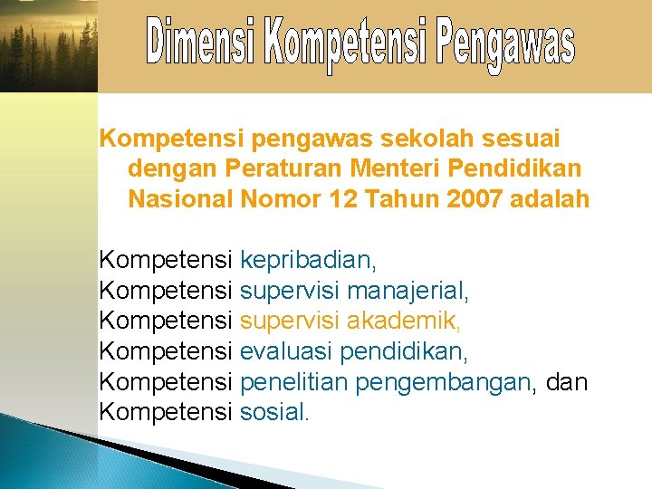 Kompetensi pengawas sekolah sesuai dengan Peraturan Menteri Pendidikan Nasional Nomor 12 Tahun 2007 adalah