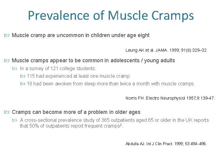 Prevalence of Muscle Cramps Muscle cramp are uncommon in children under age eight Leung