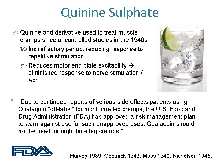 Quinine Sulphate Quinine and derivative used to treat muscle cramps since uncontrolled studies in