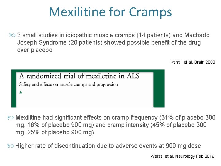 Mexilitine for Cramps 2 small studies in idiopathic muscle cramps (14 patients) and Machado