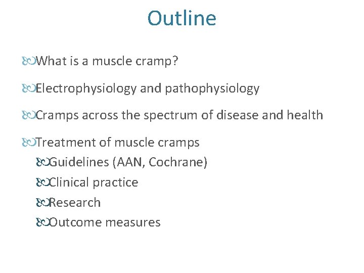 Outline What is a muscle cramp? Electrophysiology and pathophysiology Cramps across the spectrum of