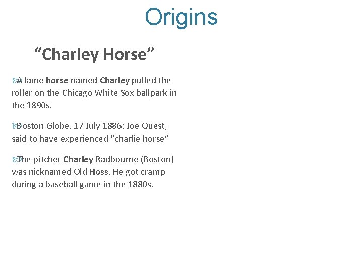 Origins “Charley Horse” A lame horse named Charley pulled the roller on the Chicago