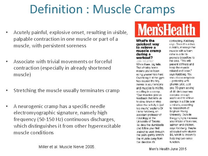 Definition : Muscle Cramps • Acutely painful, explosive onset, resulting in visible, palpable contraction