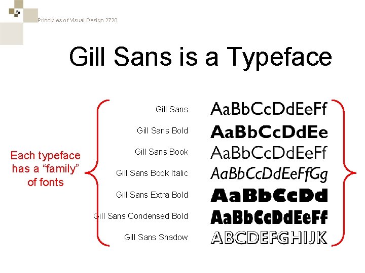 Principles of Visual Design 2720 Gill Sans is a Typeface Gill Sans Bold Each