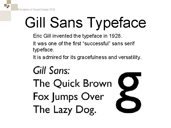 Principles of Visual Design 2720 Gill Sans Typeface Eric Gill invented the typeface in