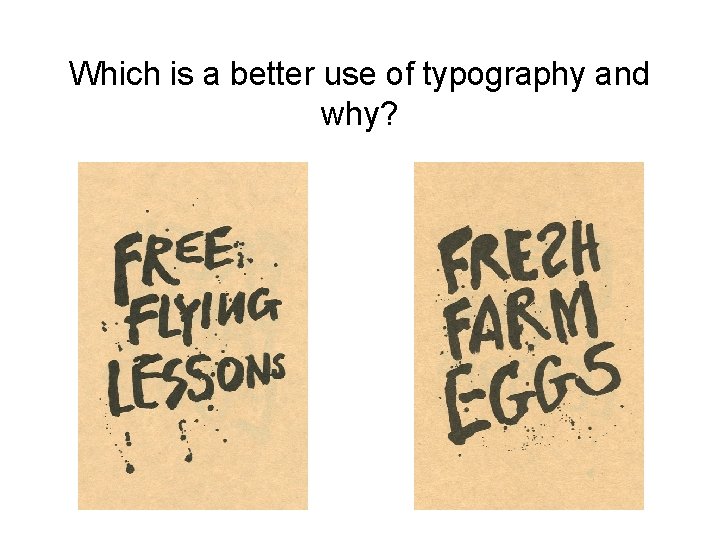 Principles of Visual Design 2720 Which is a better use of typography and why?