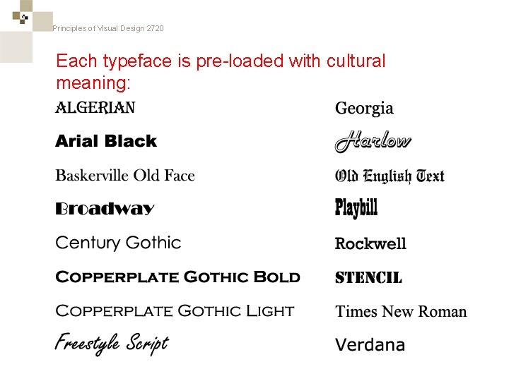 Principles of Visual Design 2720 Each typeface is pre-loaded with cultural meaning: 