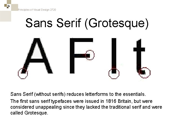 Principles of Visual Design 2720 Sans Serif (Grotesque) Sans Serif (without serifs) reduces letterforms