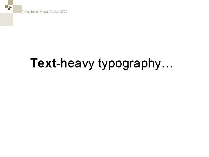 Principles of Visual Design 2720 Text-heavy typography… 