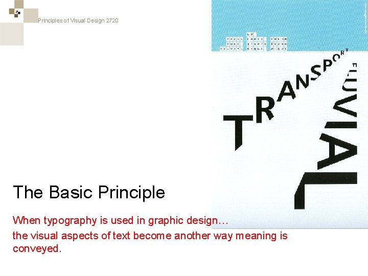 Principles of Visual Design 2720 The Basic Principle When typography is used in graphic