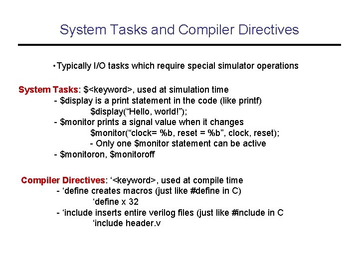System Tasks and Compiler Directives • Typically I/O tasks which require special simulator operations