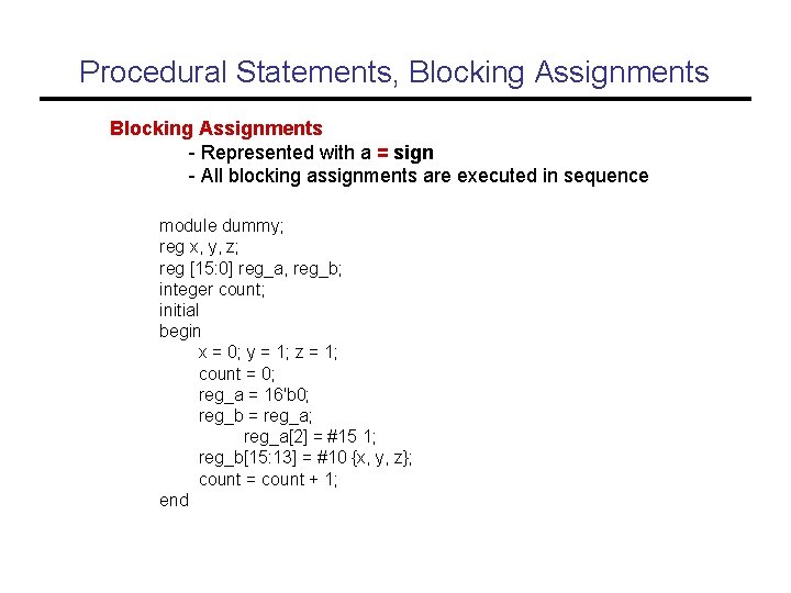Procedural Statements, Blocking Assignments - Represented with a = sign - All blocking assignments