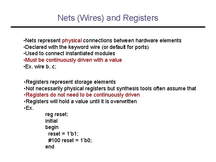 Nets (Wires) and Registers • Nets represent physical connections between hardware elements • Declared