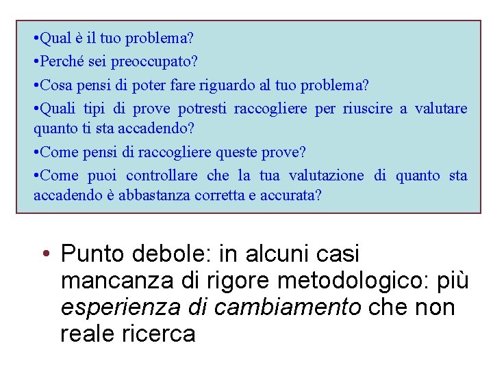  • Qual è il tuo problema? • Perché sei preoccupato? • Cosa pensi