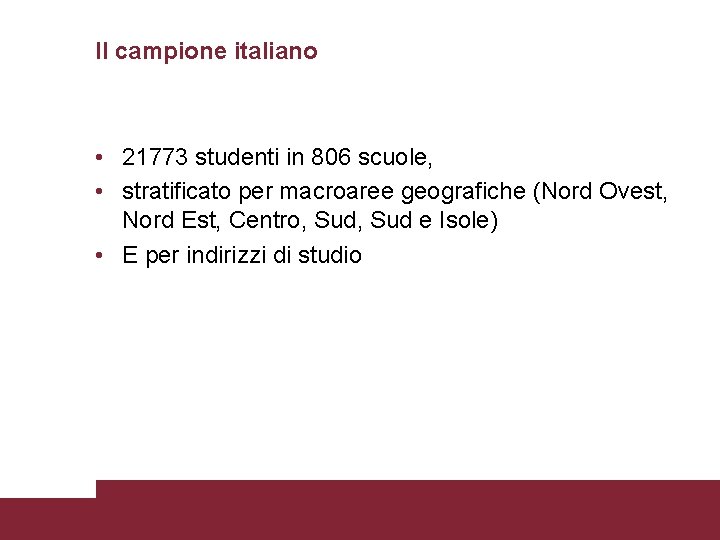 Il campione italiano • 21773 studenti in 806 scuole, • stratificato per macroaree geografiche