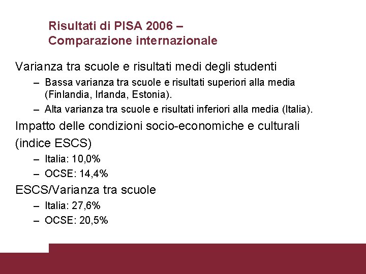 Risultati di PISA 2006 – Comparazione internazionale Varianza tra scuole e risultati medi degli