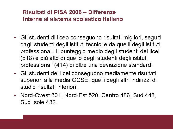 Risultati di PISA 2006 – Differenze interne al sistema scolastico italiano • Gli studenti