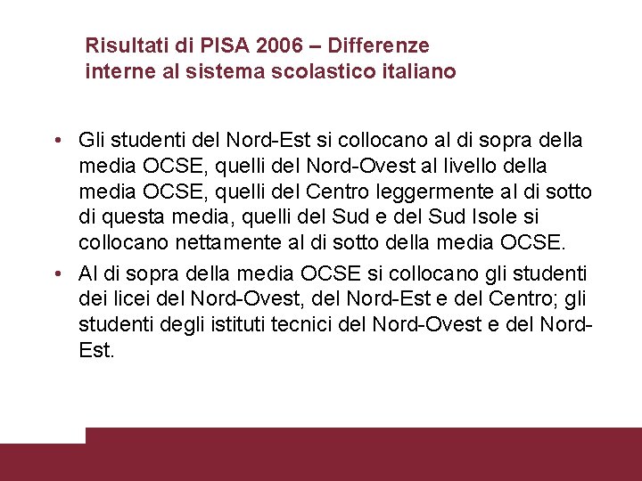 Risultati di PISA 2006 – Differenze interne al sistema scolastico italiano • Gli studenti