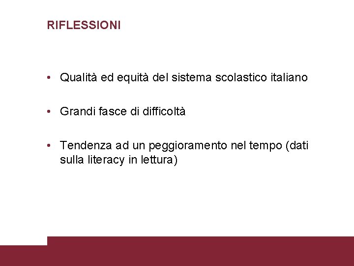 RIFLESSIONI • Qualità ed equità del sistema scolastico italiano • Grandi fasce di difficoltà
