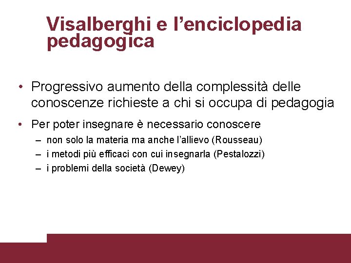 Visalberghi e l’enciclopedia pedagogica • Progressivo aumento della complessità delle conoscenze richieste a chi