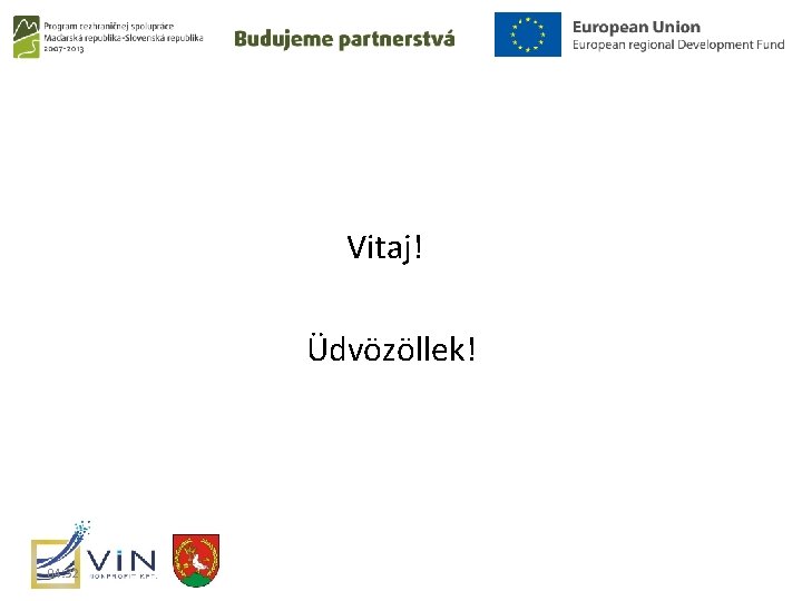Vitaj! Üdvözöllek! 04: 32 