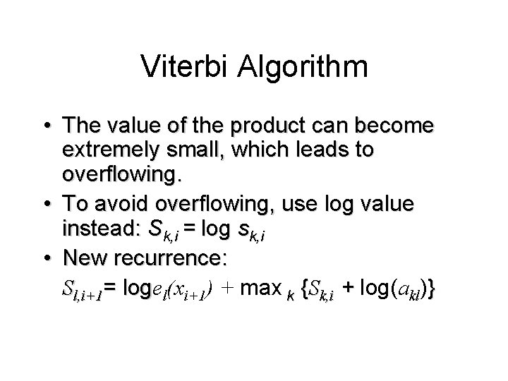Viterbi Algorithm • The value of the product can become extremely small, which leads Viterbi Algorithm • The value of the product can become extremely small, which leads